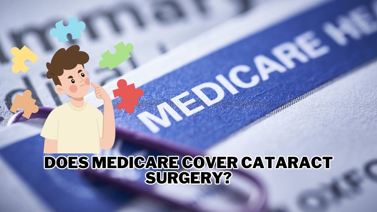 Does Medicare Cover Cataract Surgery?